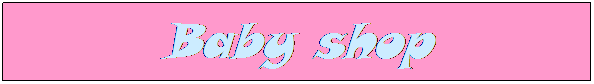  : Baby shop

